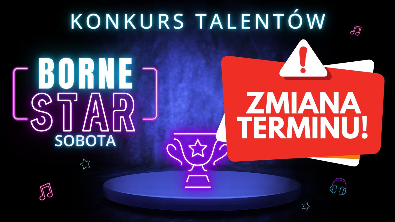 VI Konkurs Talentów „BorneSTAR”