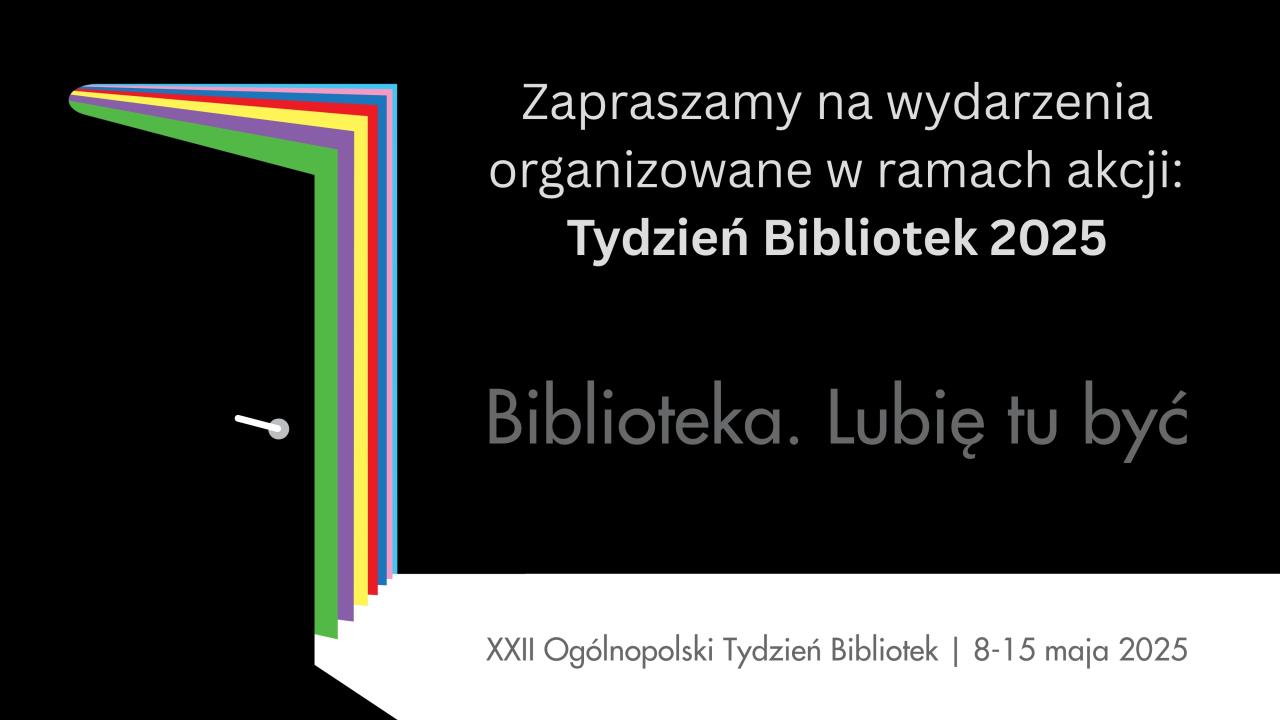 XXII Tydzień Bibliotek „Biblioteka. Lubię tu być!”
