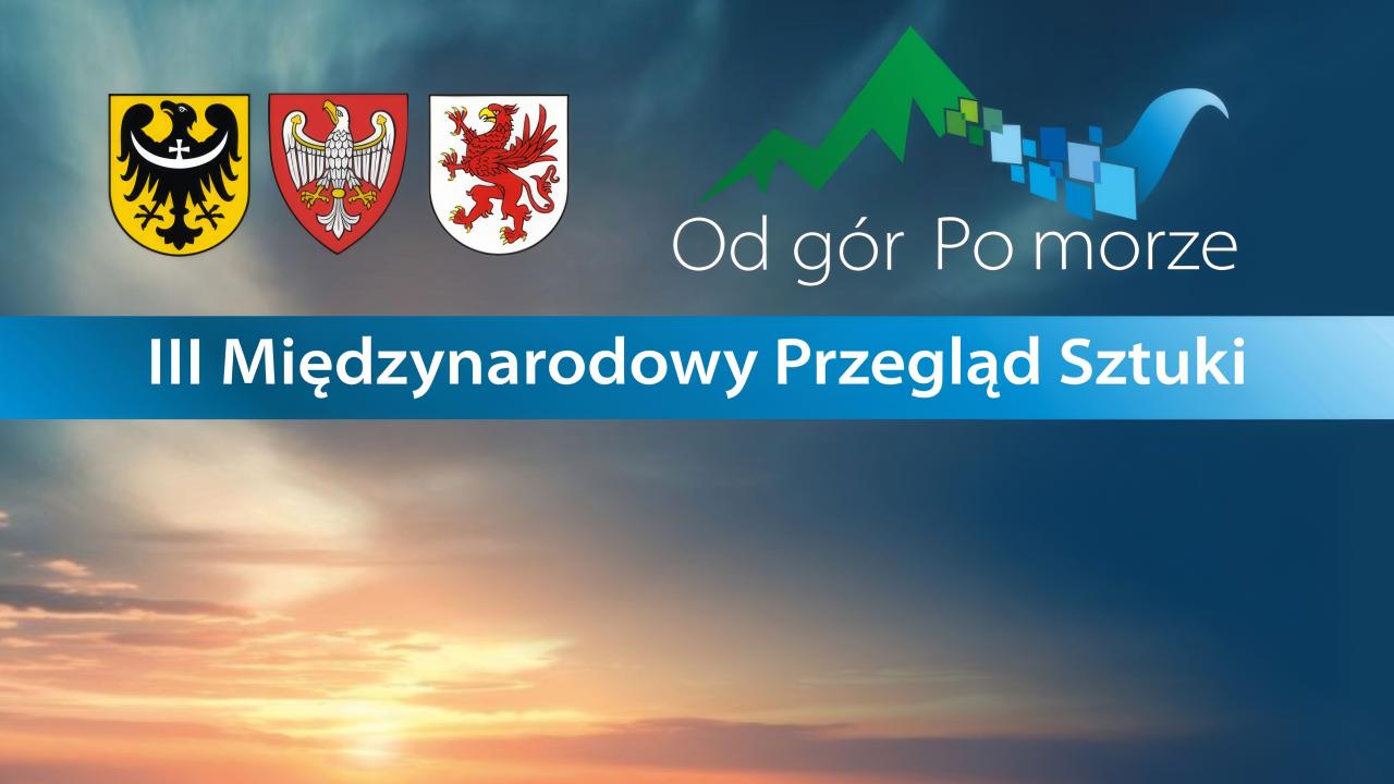 III Międzynarodowy Przegląd Sztuki „Od gór Po morze” 2025