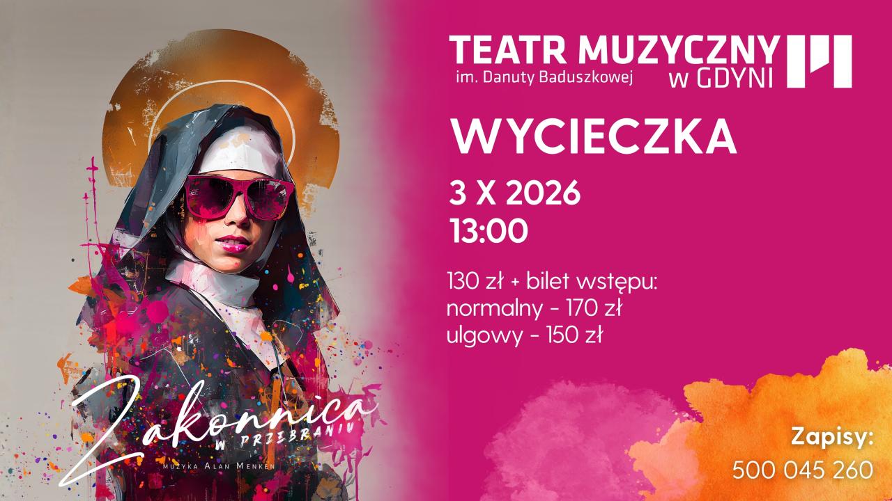Wyjazd do Teatru Muzycznego w Gdyni na musical ZAKONNICA W PRZEBRANIU